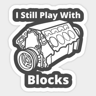 I Still Play with blocks funny Sticker